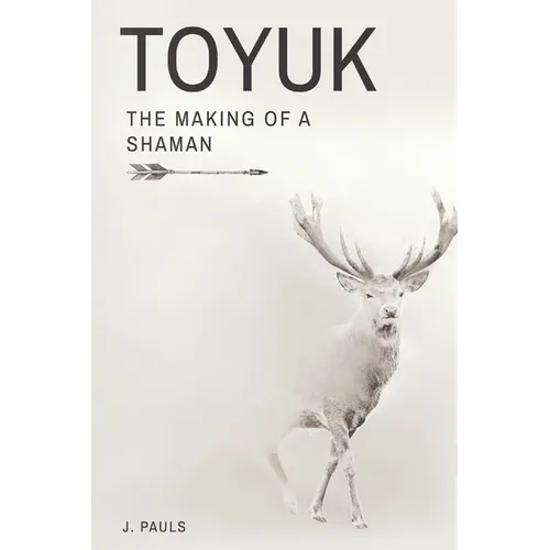 Toyuk the Making of a Shaman: The Making of a Shaman - Paperback