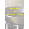 Amish Book of Cast Iron Cooking - Paperback