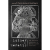 Luther as Heretic: Ten Catholic Responses to Martin Luther, 1518-1541 - Paperback