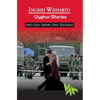 Uyghur Stories - Real-life scenes from Xinjiang - Paperback