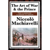 The Art of War & the Prince: Two Foundational Works on Power, Statecraft, and War - Paperback