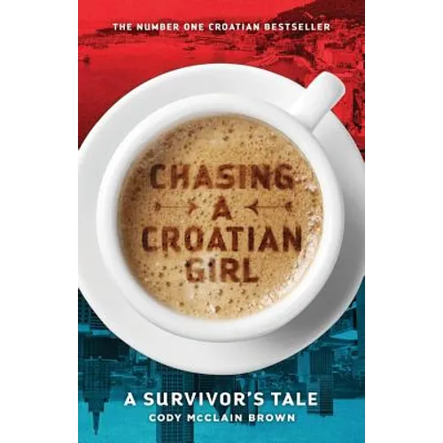 Chasing a Croatian Girl: A Survivor's Tale - Paperback