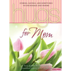 Hugs for Mom: Stories, Sayings, and Scriptures to Encourage and Inspire - Paperback