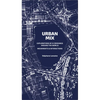 Urban Mix: Visualizing Movement in Eight Crossroads Around the World: Movements and Interactions - Paperback