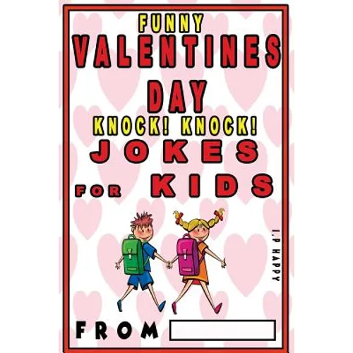 Funny Valentine's Knock Knock JOKES FOR KIDS: 150 Valentine's Day Jokes For Children - Paperback
