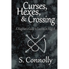 Curses, Hexes & Crossing: A Magician's Guide to Execration Magick - Paperback