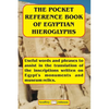 The Pocket Reference Book of Egyptian Hieroglyphs: Useful words and phrases to assist in the translation of the inscriptions written on Egypt's monume - Paperback