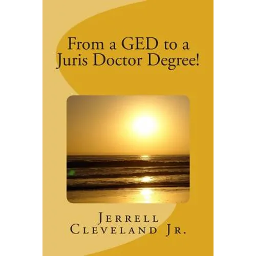 From a GED to a Juris Doctor Degree! - Paperback