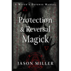 Protection & Reversal Magick (Revised and Updated Edition): A Witch's Defense Manual - Paperback