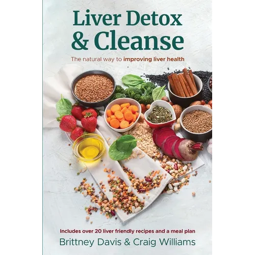 Liver Detox & Cleanse: The Natural Way to Improving Liver Health - Paperback