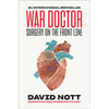 War Doctor: Surgery on the Front Line - Hardcover