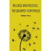 Release and Receive...The Journey Continues - Paperback