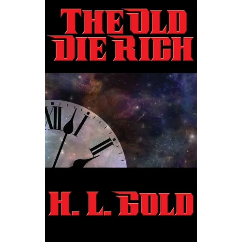 The Old Die Rich: A Positronic Book - Hardcover