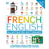French - English Illustrated Dictionary: A Bilingual Visual Guide to Over 10,000 French Words and Phrases - Paperback