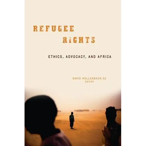 Refugee Rights: Ethics, Advocacy, and Africa - Paperback