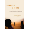Refugee Rights: Ethics, Advocacy, and Africa - Paperback