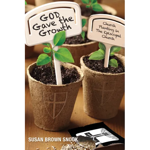 God Gave the Growth: Church Planting in the Episcopal Church - Paperback