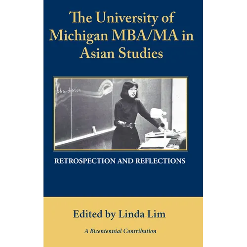 The University of Michigan Mba/Ma in Asian Studies Retrospection and Reflections: A Bicentennial Contribution - Paperback