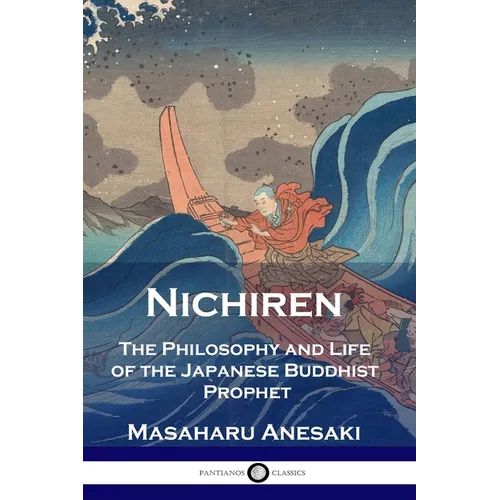 Nichiren: The Philosophy and Life of the Japanese Buddhist Prophet - Paperback