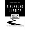 A Pursued Justice: Black Preaching from the Great Migration to Civil Rights - Paperback