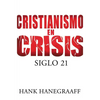 La Cristianismo en Crisis: Siglo 21 = Christianity in Crisis = Christianity in Crisis = Christianity in Crisis - Paperback