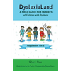 DyslexiaLand: A Field Guide for Parents of Children with Dyslexia - Paperback