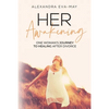 Her Awakening: One Woman's Journey to Healing After Divorce - Paperback