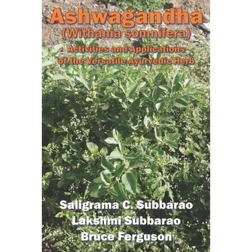 Ashwagandha (Withania somnifera): Activities and Applications of the Versatile Ayurvedic Herb - Paperback