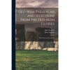 Old Irish Paradigms and Selections From the Old-Irish Glosses: With Notes and Vocabulary - Paperback