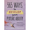 365 Ways to Develop Your Psychic Ability: Simple Tools to Increase Your Intuition & Clairvoyance - Paperback