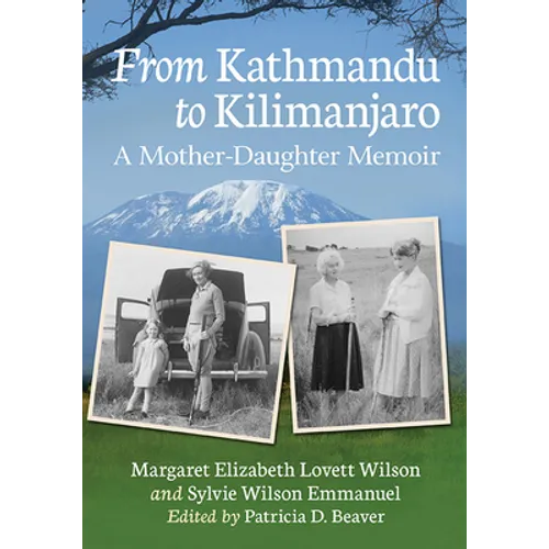 From Kathmandu to Kilimanjaro: A Mother-Daughter Memoir - Paperback