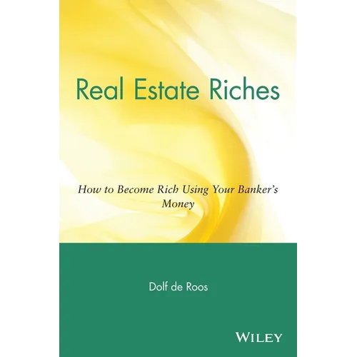 Real Estate Riches: How to Become Rich Using Your Banker's Money - Paperback