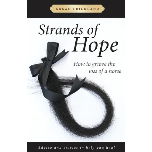Strands of Hope: How to Grieve the Loss of a Horse - Paperback