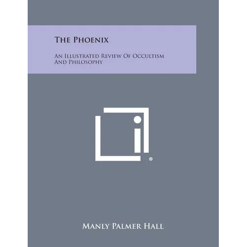 The Phoenix: An Illustrated Review of Occultism and Philosophy - Paperback
