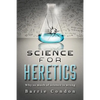 Science for Heretics: Why so much of science is wrong - Paperback