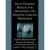 Skills Training Manual for Diagnosing and Treating Chronic Depression: Cognitive Behavioral Analysis System of Psychotherapy - Paperback