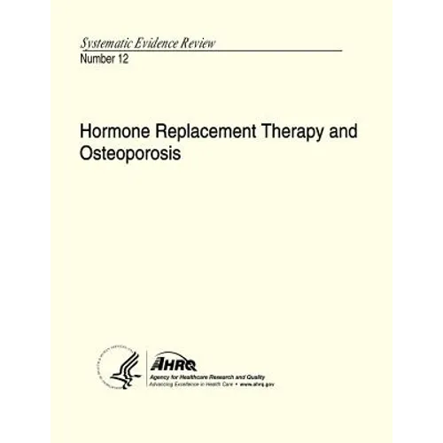 Hormone Replacement Therapy and Osteoporosis: Systematic Evidence Review Number 12 - Paperback