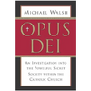 Opus Dei: An Investigation Into the Powerful, Secretive Society Within the Catholic Church - Paperback