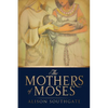 The Mothers of Moses - Paperback