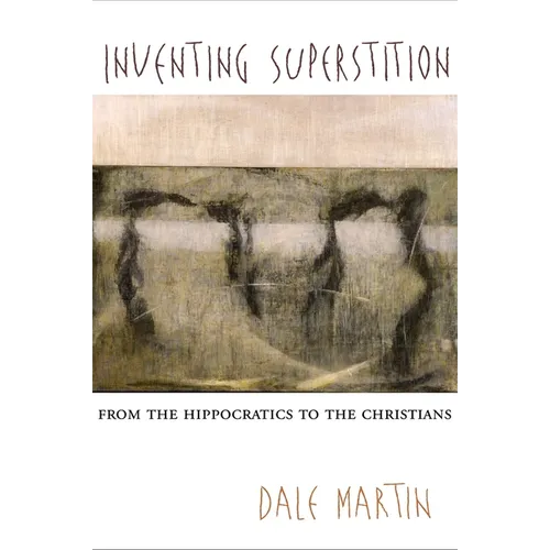 Inventing Superstition: From the Hippocratics to the Christians - Paperback
