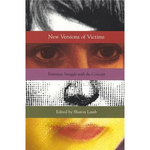 New Versions of Victims: Feminists Struggle with the Concept - Paperback
