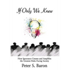 If Only We Knew: How Ignorance Creates and Amplifies the Greatest Risks Facing Society - Hardcover