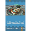 Low Potassium Diets Cookbook: 29 Kidney and Heart Friendly Recipes For a Healthy Living! - Paperback