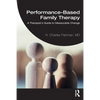 Performance-Based Family Therapy: A Therapist's Guide to Measurable Change - Paperback