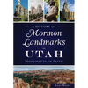 A History of Mormon Landmarks in Utah: Monuments of Faith - Paperback