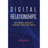 Digital Relationships: Network Agency Theory and Big Tech - Hardcover