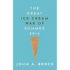 The Great Ice Cream War of Summer 2016 - Paperback