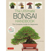 The Ultimate Bonsai Handbook: The Complete Guide for Beginners - Paperback
