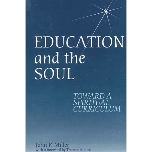 Education and the Soul: Toward a Spiritual Curriculum - Paperback