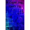 A Caged Dog, Can't Fly - Paperback
